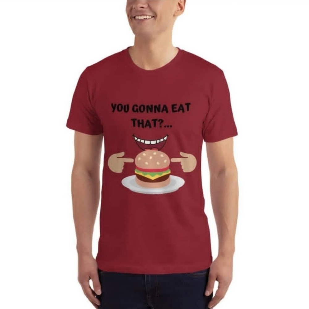 You Gonna Eat That? T-shirt